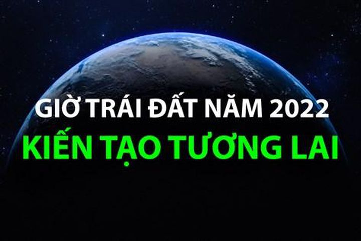 Giờ Trái Đất 2022: “Kiến tạo tương lai – Bây giờ hoặc không bao giờ” sẽ diễn ra vào lúc 20h30 thứ Bảy, ngày 26/3/2022